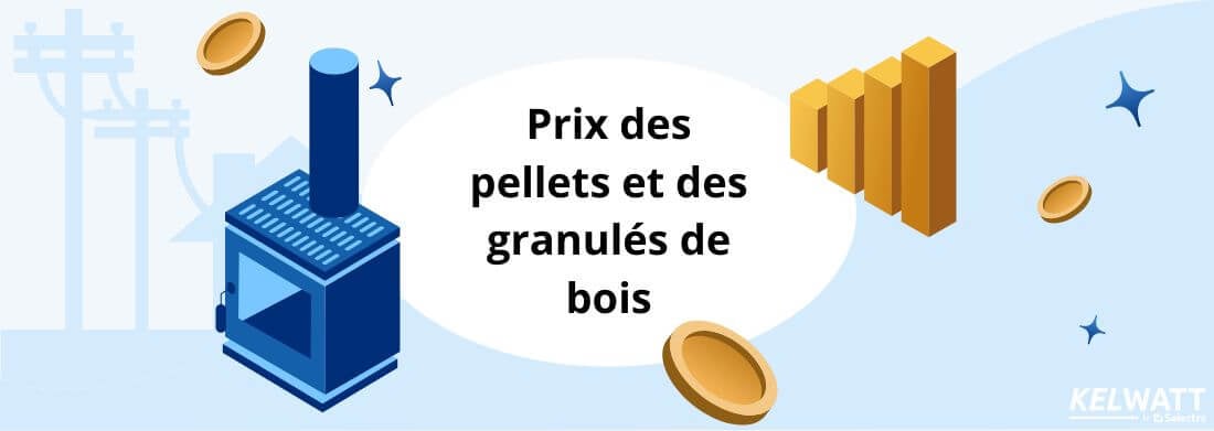 Prix du pellet, suivre le tarif de vos granulés de bois en France